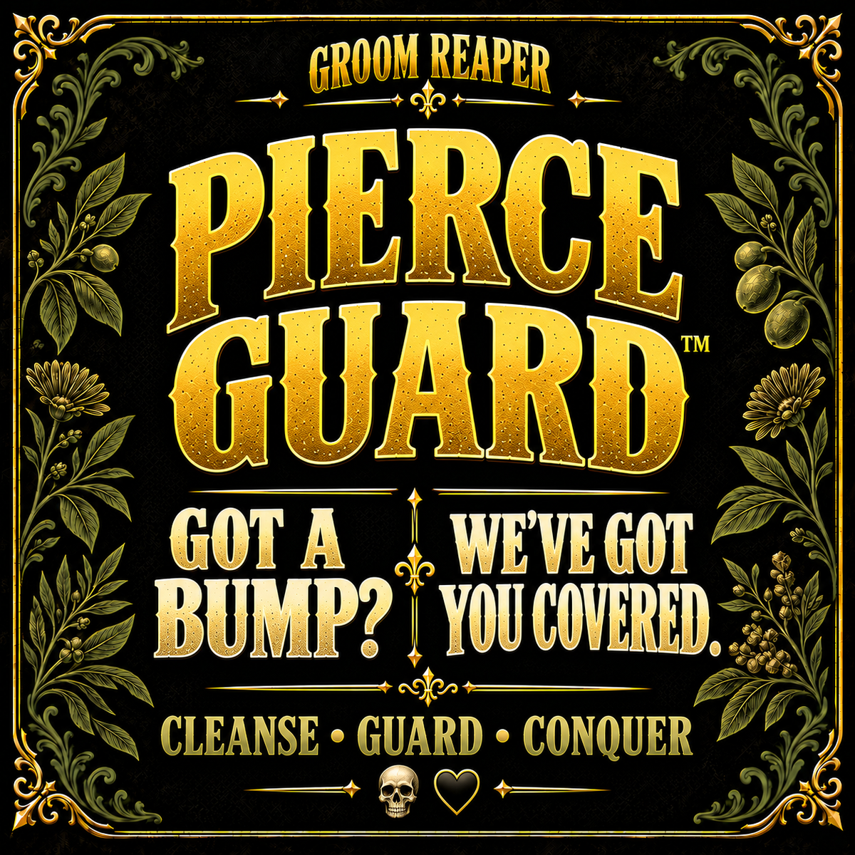 “Black and gold Pierce Guard graphic: Got a bump? We’ve got you covered. Cleanse, Guard, Conquer, with botanical borders.”