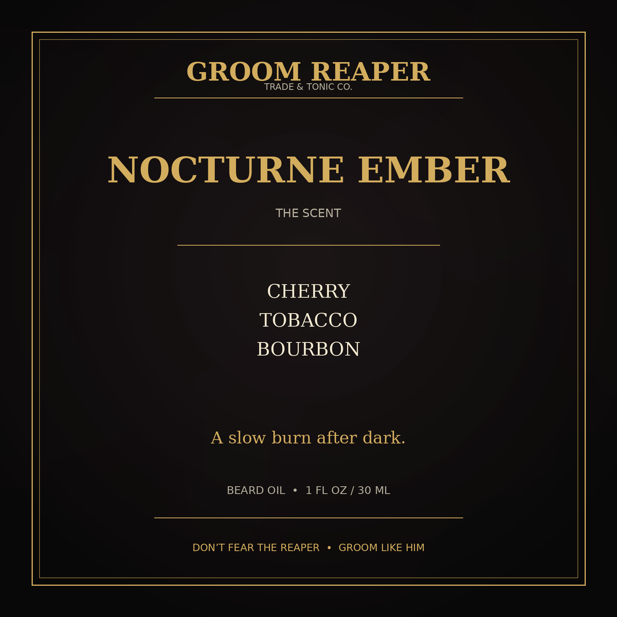 A square black label or package face with gold and white text reading 'GROOM REAPER TRADE & TONIC CO.', 'NOCTURNE EMBER', and scent notes including 'CHERRY TOBACCO BOURBON' and 'A slow burn after dark.